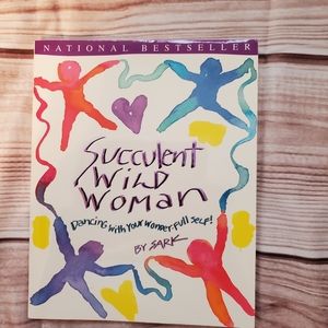 Succulent Wild Woman Dancing With your Wonderful Self By Sark